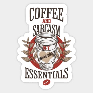 Coffee and sarcasm my morning essentials Sticker